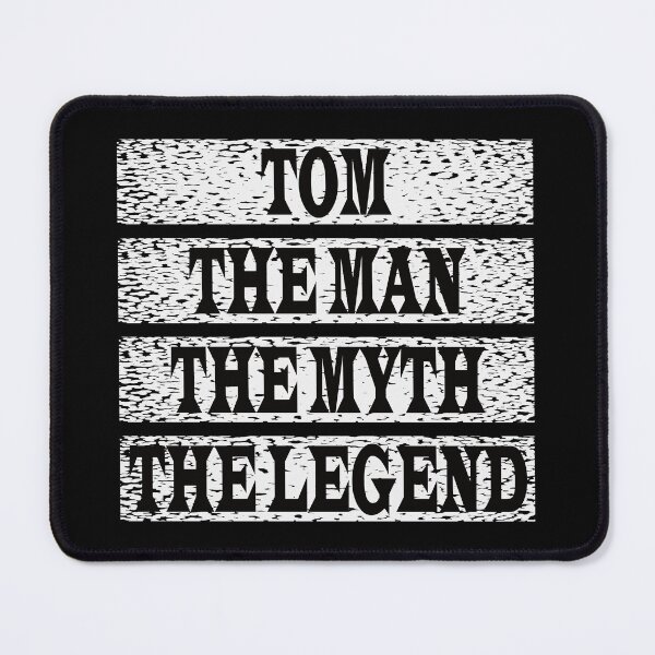 Item preview, Tom The Man The Myth The Legend designed and sold by GaryDobson.