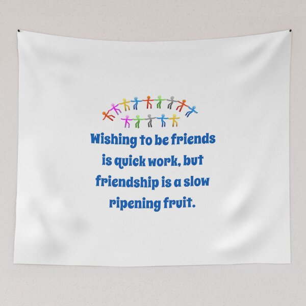 Item preview, Wishing To Be Friends Is Quick Work - Friendship Quote  designed and sold by CrankyOldDude.
