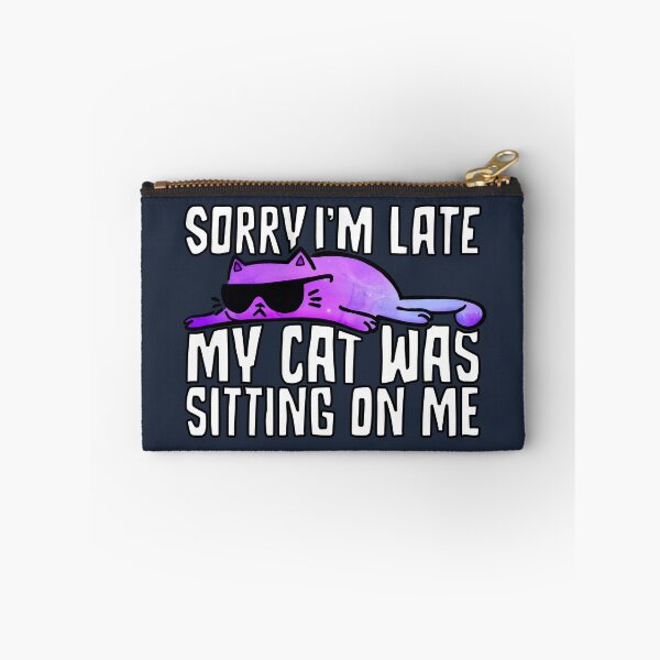 Item preview, Sorry I'm late. My cat was sitting on me. designed and sold by RAWWR.