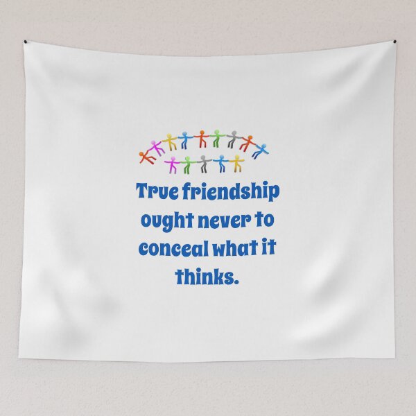 Item preview, True Friendship Ought Never To Conceal - Friendship Quote  designed and sold by CrankyOldDude.