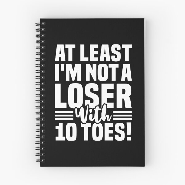 Item preview, At Least I'm Not A Loser With 10 Toes - Funny Toe Removal designed and sold by T-shirt For You.