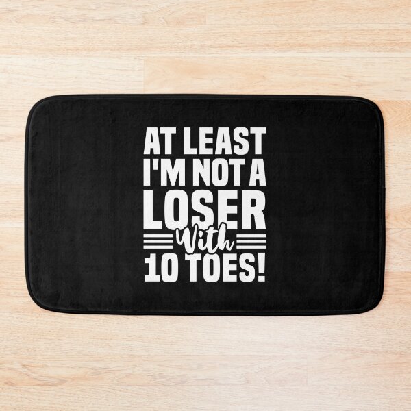Item preview, At Least I'm Not A Loser With 10 Toes - Funny Toe Removal designed and sold by T-shirt For You.