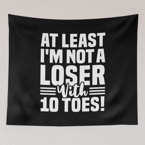Item preview, At Least I'm Not A Loser With 10 Toes - Funny Toe Removal designed and sold by T-shirt For You.