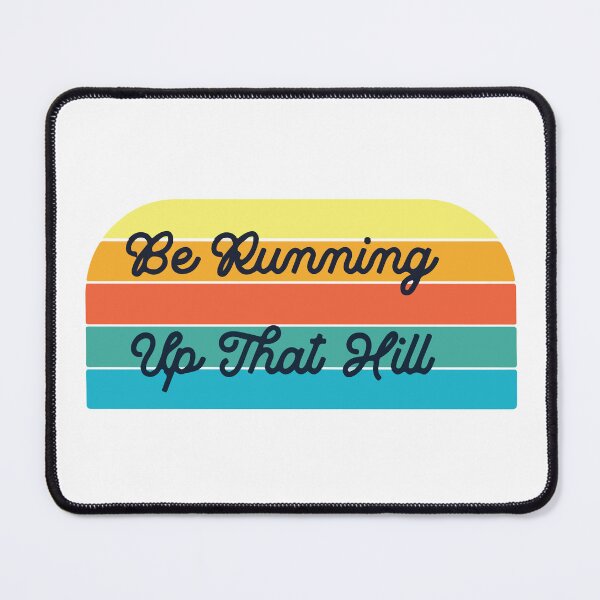 Item preview, Be Running Up That Hill designed and sold by samwash.