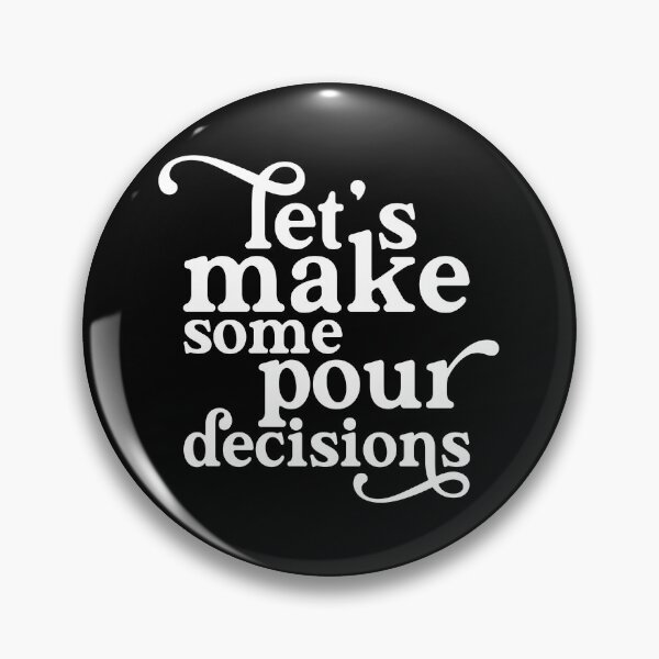 Item preview, Let's Make Some Pour Decisions designed and sold by ZoollGraphics.