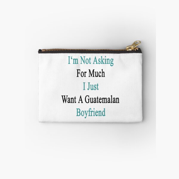 Item preview, I'm Not Asking For Much I Just Want A Guatemalan Boyfriend  designed and sold by supernova23.