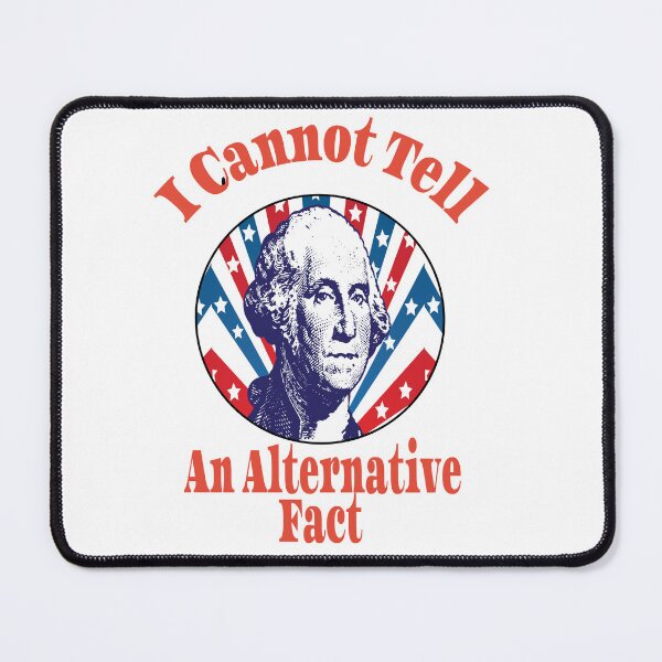 Item preview, I Cannot Tell an Alternative Fact facts George Washington Anti Donald Trump designed and sold by funnytshirtemp.