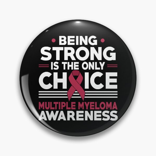 Item preview, Being Strong Is The Only Choice Multiple Myeloma Awareness designed and sold by Adolfo114.