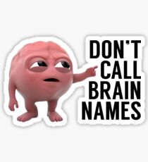 Don't Call Brain Names Sticker