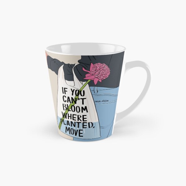 Item preview, If you can't bloom where planted, move by Sasa Elebea designed and sold by Sabrina Brugmann.