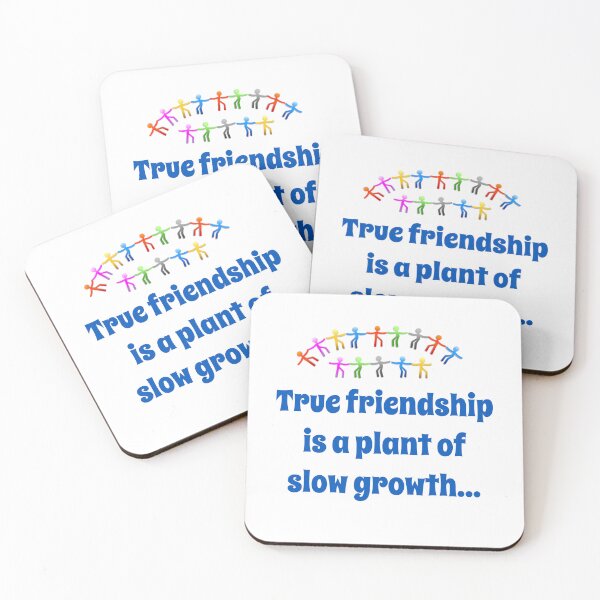 Item preview, True Friendship Is A Plant Of Slow Growth - Friendship Quote  designed and sold by CrankyOldDude.