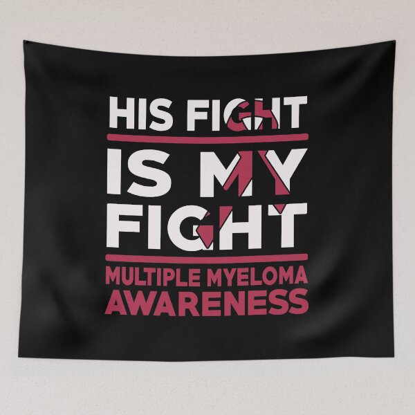 Item preview, His Fight Is My Fight Multiple Myeloma Awareness designed and sold by Adolfo114.