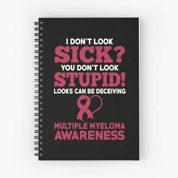 Item preview, I Don't Look Sick Multiple Myeloma Awareness designed and sold by Adolfo114.