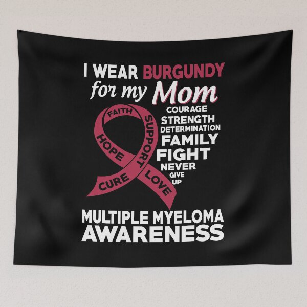 Item preview, I Wear Burgundy for My Mom Multiple Myeloma Awareness designed and sold by Adolfo114.