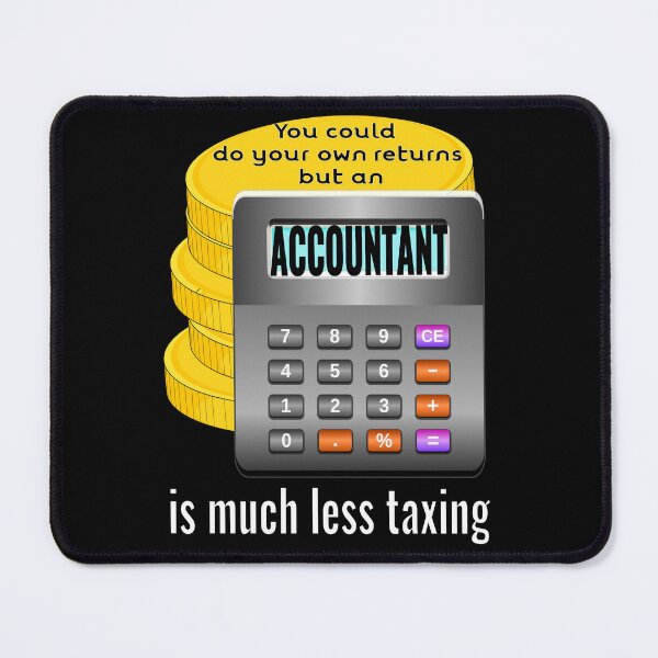 Item preview, Accountants are less taxing designed and sold by CottagePop.