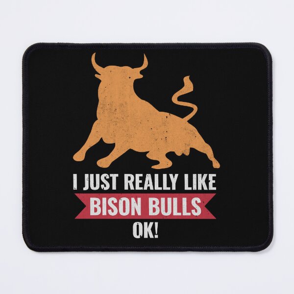 Item preview, I Just really Like bison bulls ok designed and sold by sahil400.
