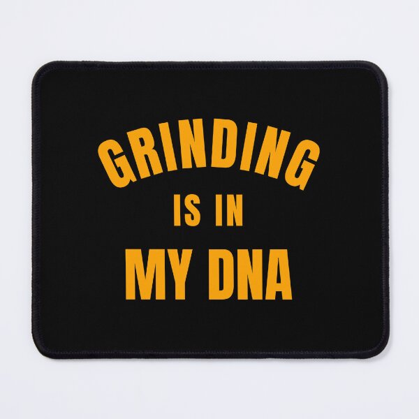 Item preview, Grinding is in my DNA designed and sold by CrazeeTeez.