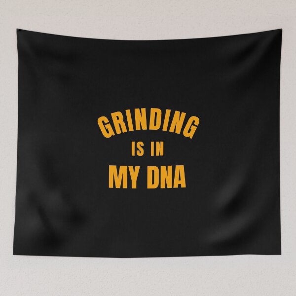 Item preview, Grinding is in my DNA designed and sold by CrazeeTeez.