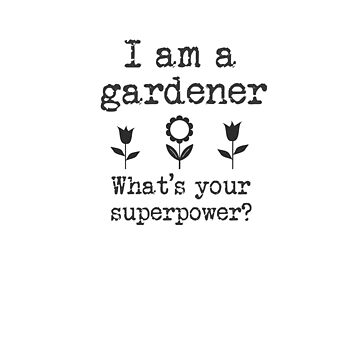 Artwork thumbnail, Gardening is a Superpower by empressofdirt
