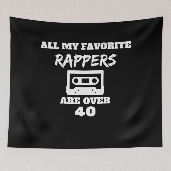 Item preview, All My Favorite Rappers Are Over 40 designed and sold by DocDesigns.