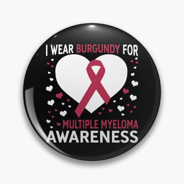 Item preview, I Wear Burgundy For Support Multiple Myeloma Awareness designed and sold by Adolfo114.