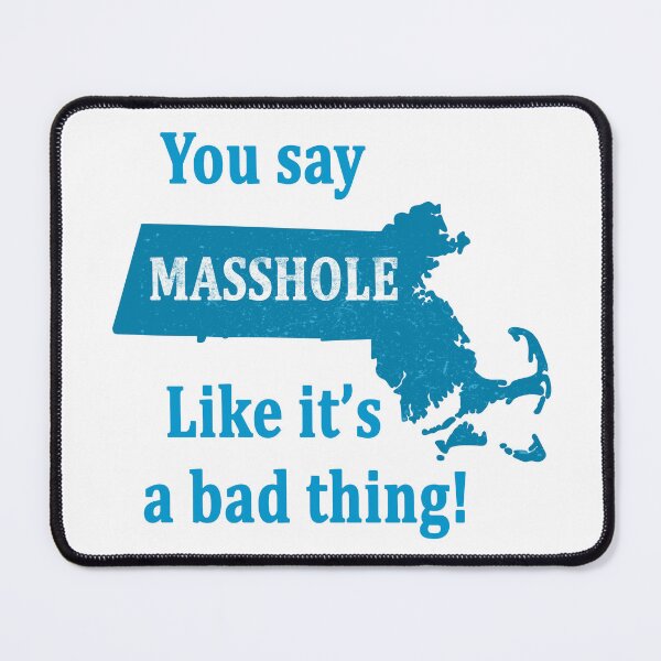 Item preview, You Say Masshole Like it's a bad thing, Massachusetts Pride designed and sold by funnytshirtemp.