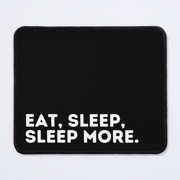Item preview, Eat, Sleep, Sleep More designed and sold by dogslovewindows.