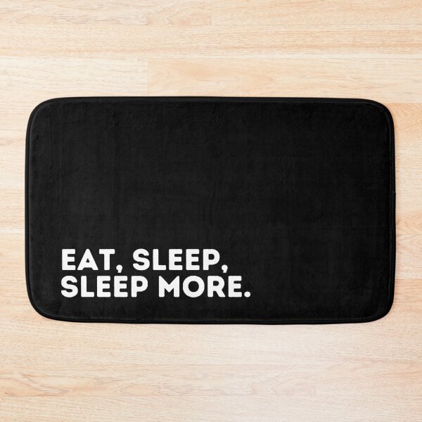 Item preview, Eat, Sleep, Sleep More designed and sold by dogslovewindows.