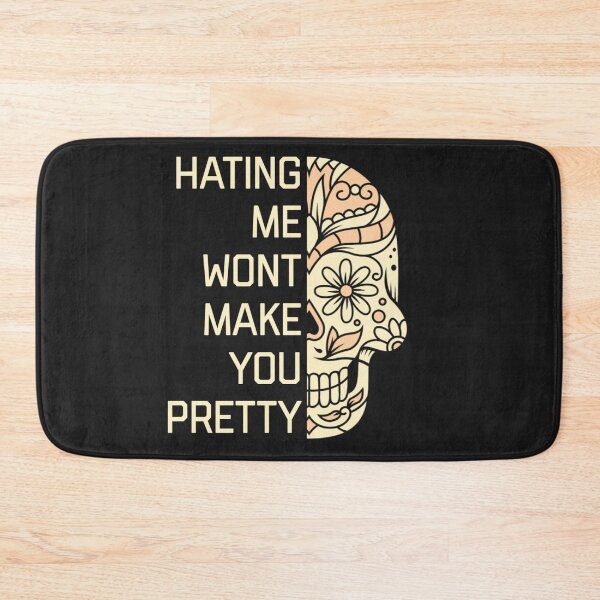 Item preview, Hating me won't make you pretty  designed and sold by Sarvgya Verma.