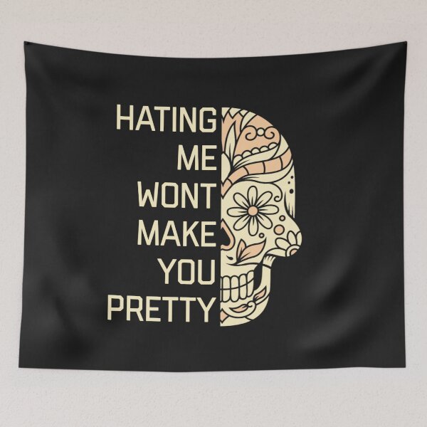 Item preview, Hating me won't make you pretty  designed and sold by Sarvgya Verma.