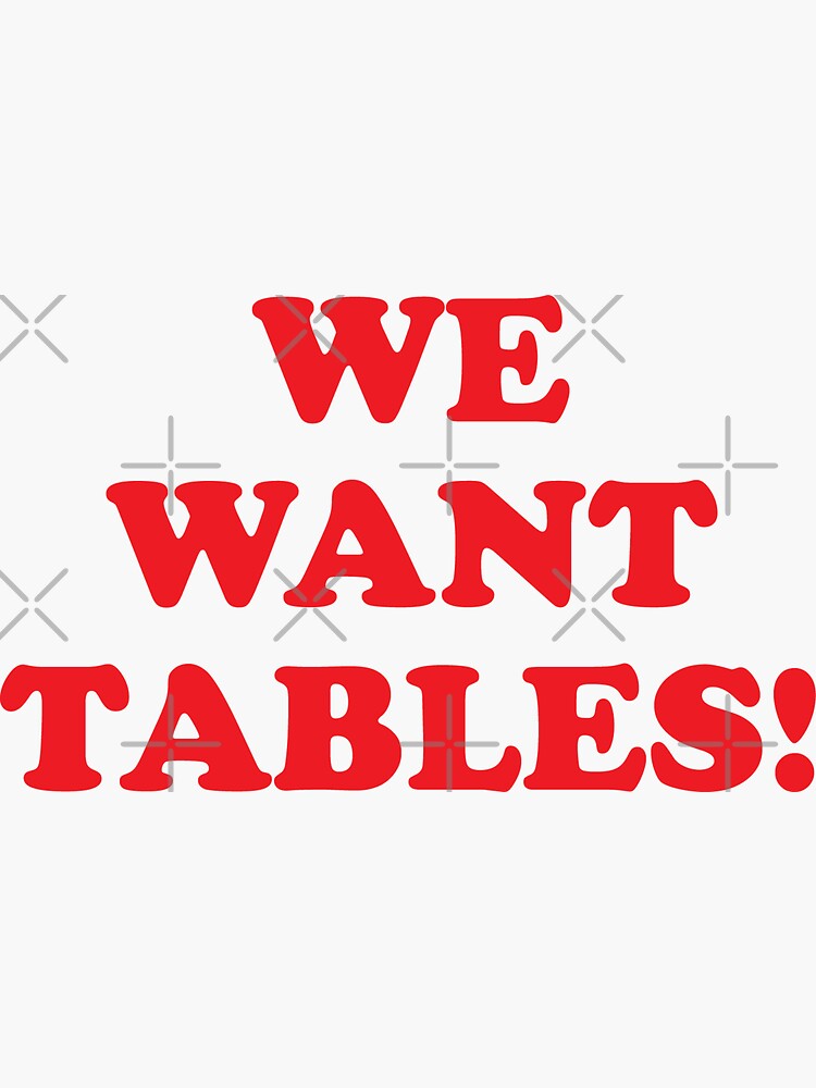 Thumbnail 3 of 3, Sticker, We want tables! designed and sold by GradientPowell.