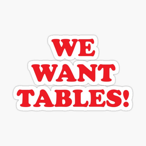 Item preview, We want tables! designed and sold by GradientPowell.