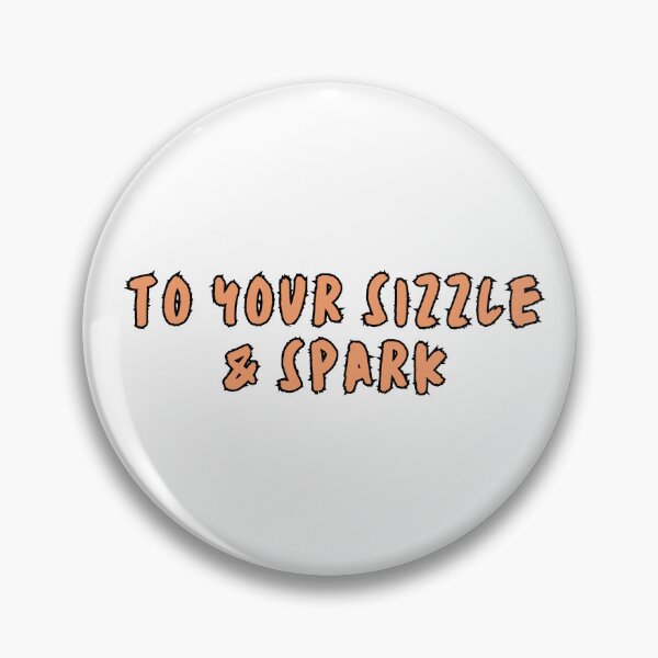 Item preview, To your sizzle & spark designed and sold by variant designer.