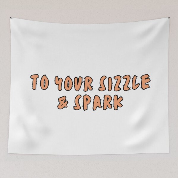 Item preview, To your sizzle & spark designed and sold by variant designer.