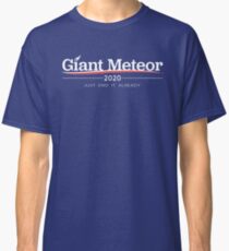 Giant Meteor 2020 "Just End it Already" T-Shirt Classic T-Shirt
