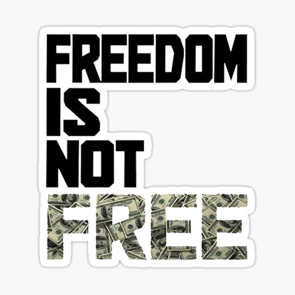 Freedom Is Not FREE - Money Sticker for Sale by PoppyCurtis