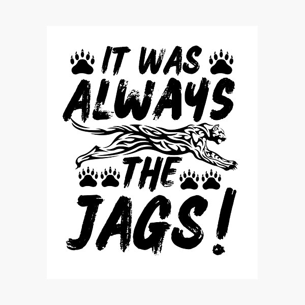 Item preview, It Was Always The Jags designed and sold by ShopTwentyFour.