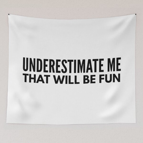Item preview, Underestimate Me That Will Be Fun - Funny Sayings designed and sold by texteestore.