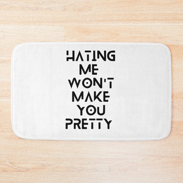 Item preview,  Hating me won't make you pretty  designed and sold by Sarvgya Verma.