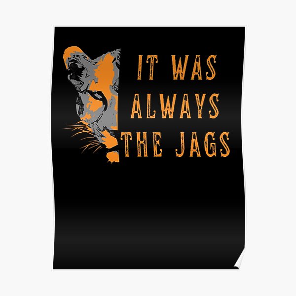 It Was Always The Jaguars Poster for Sale by anasmovic