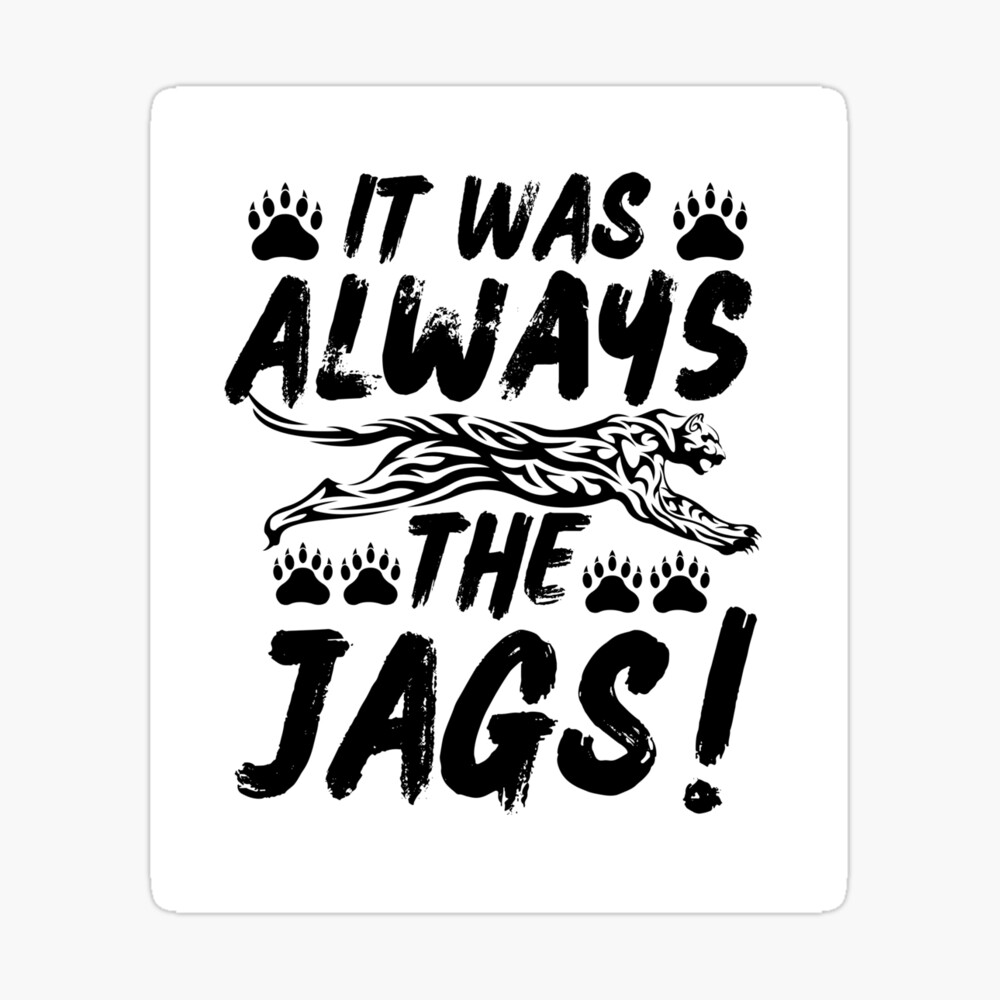 It Was Always The Jaguars Poster for Sale by anasmovic