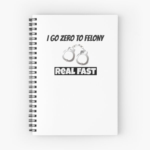 Item preview, I go zero to felony real fast designed and sold by CrazeeTeez.