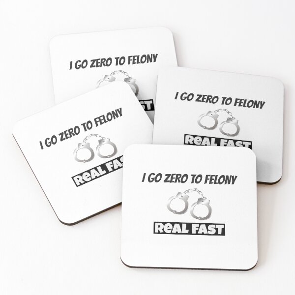 Item preview, I go zero to felony real fast designed and sold by CrazeeTeez.