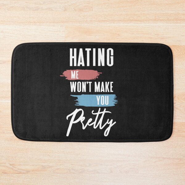 Item preview,  Hating me won't make you pretty  designed and sold by Sarvgya Verma.