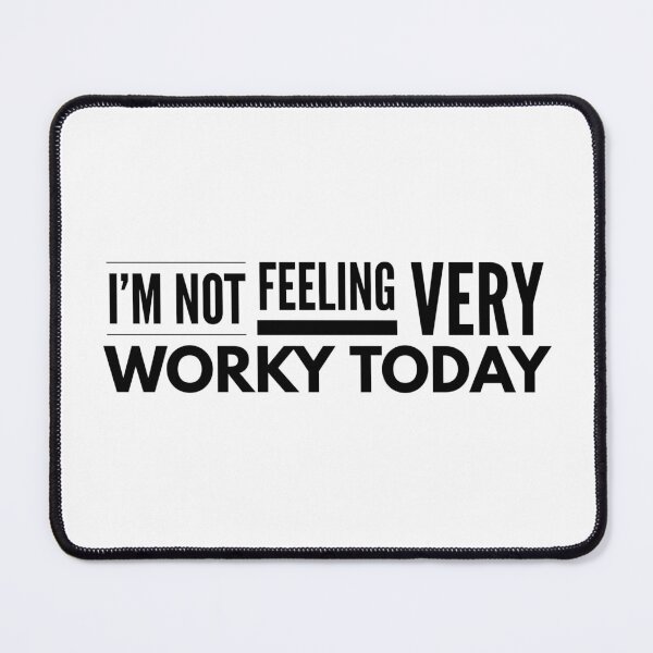 Item preview, I'm Not Feeling Very Worky Today - Funny Sayings designed and sold by texteestore.