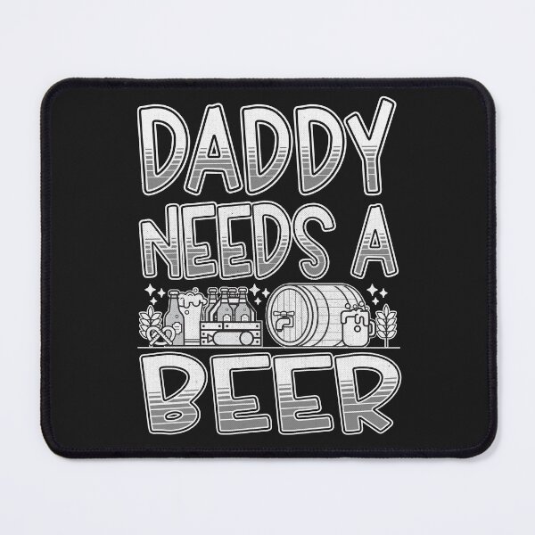 Item preview, Daddy needs a beer Funny Quote designed and sold by VichallanStudio.