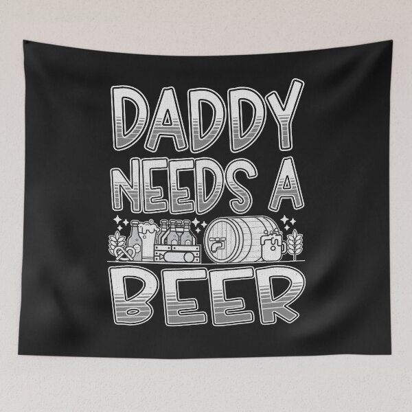 Item preview, Daddy needs a beer Funny Quote designed and sold by VichallanStudio.