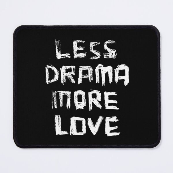 Item preview, Less Drama More LOVE designed and sold by badlydrawnbabe.