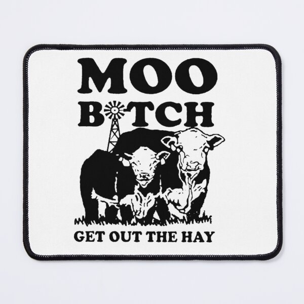 Item preview, Moo Bitch Get Out The Hay designed and sold by annahunt68.
