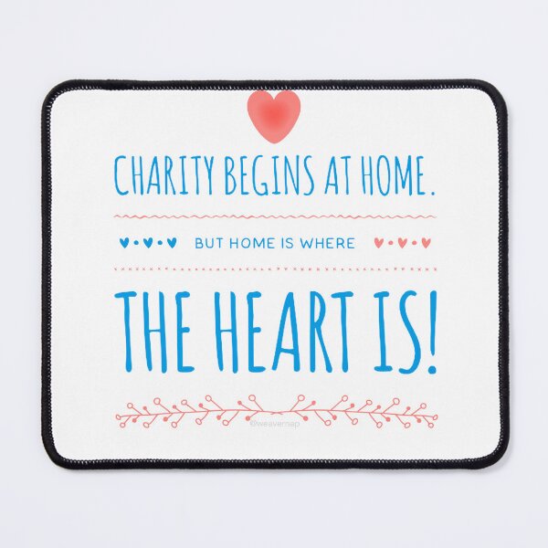 Item preview, Charity Begins at Home But Home is Where the Heart is designed and sold by weavernap.